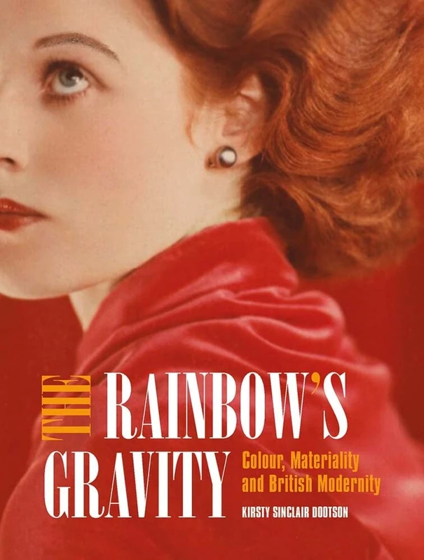Rainbow's Gravity: Colour, Materiality and British Modernity