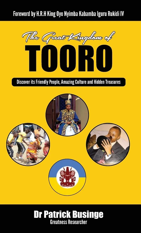 The Great Kingdom of Tooro: Discover its Friendly People, Amazing Culture and Hidden Treasures - Image 1