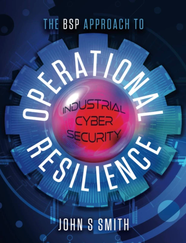 The BSP Approach to Operational Resilience: Industrial Cyber Security