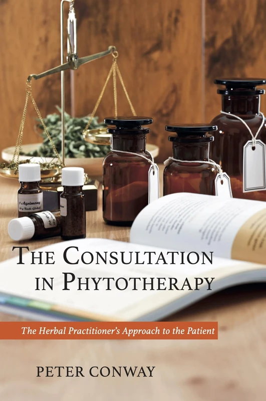 The Consultation in Phytotherapy: The Herbal Practitioner’s Approach to the Patient