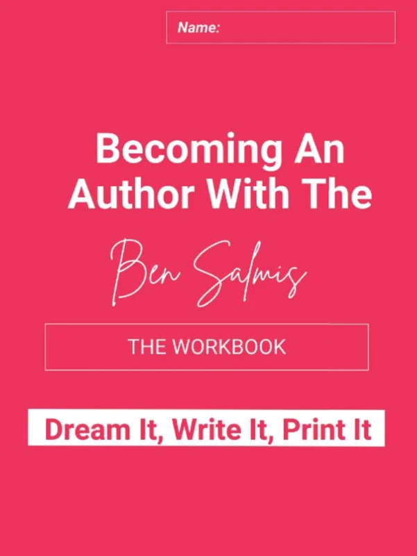 Becoming An Author with the Ben Salmis: Dream It, Write IT, Print It