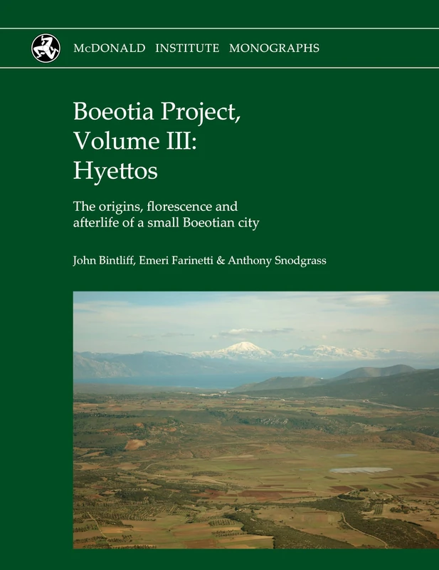 Boeotia Project, Volume III: Hyettos - The origins, florescence and afterlife of a small Boeotian city