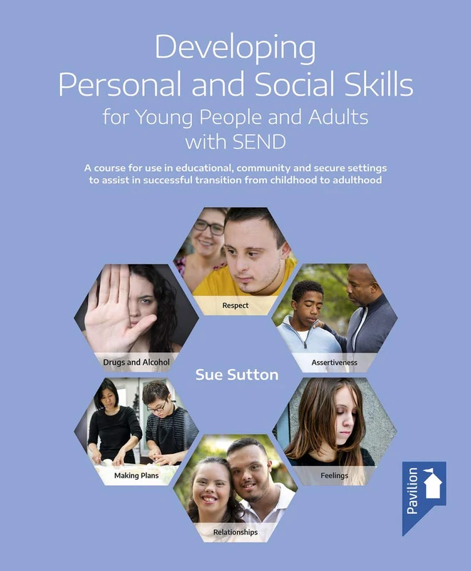 Developing Personal and Social Skills for Young People and Adults with SEND: A Course for Use in Educational, Community and Secure Settings to Assist ... transition from childhood to adulthood - Image 1
