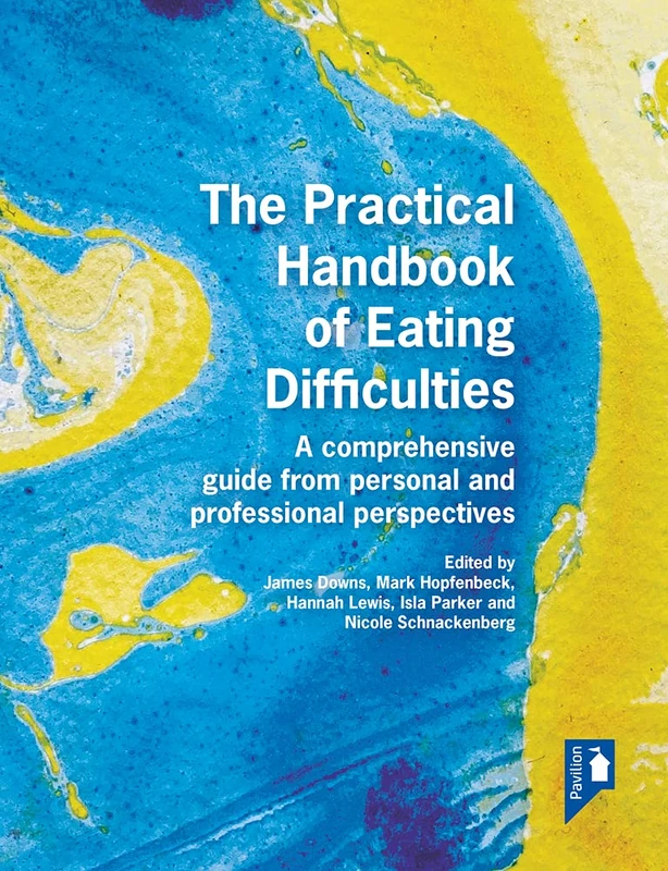 The Practical Handbook of Eating Difficulties: A Comprehensive Guide from Professional and Personal Perspectives