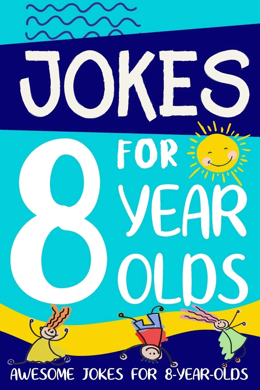 Jokes for 8 Year Olds: Awesome Jokes for 8 Year Olds : Birthday - Christmas Gifts for 8 Year Olds (Funny Jokes for Kids Age 5-12)