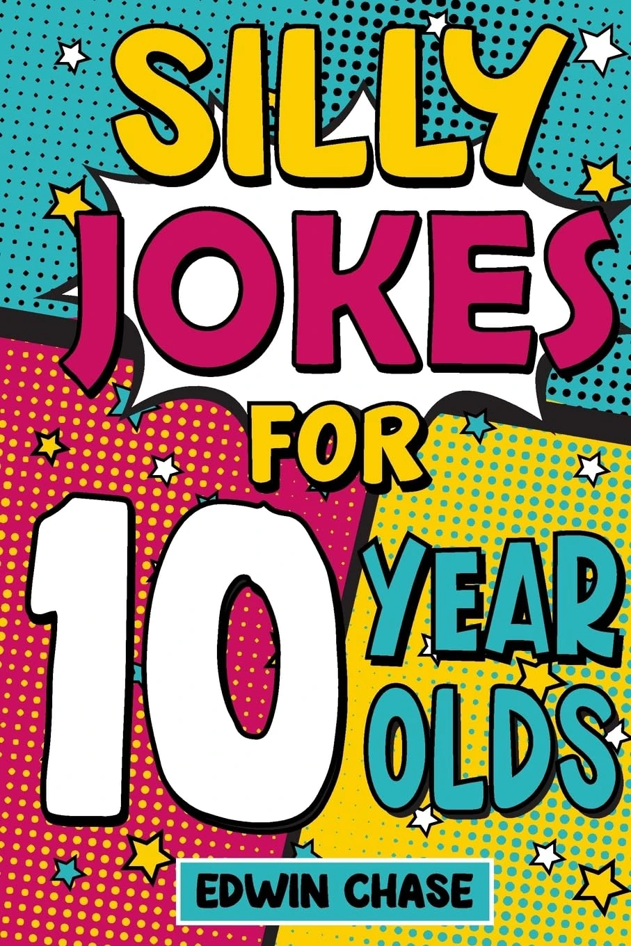 Silly Jokes For 10 Year Olds: Laugh Out Loud Fun For 10 Year Olds