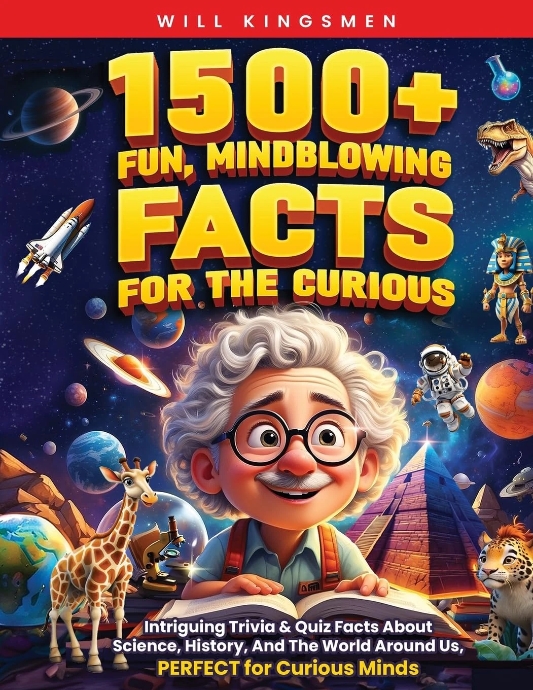 1500+ Fun, Mindblowing Facts For The Curious: Intriguing Trivia and Quiz Facts about Science, History, and the World Around Us, Perfect for Curious Minds