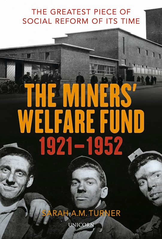 The Miners’ Welfare Fund 1921-1952: The Greatest Piece of Social Reform of its Time - Image 1