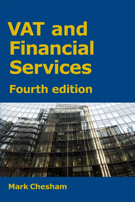 VAT and Financial Services: Fourth Edition (VAT Guides)