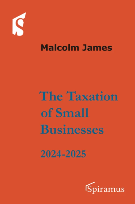 The Taxation of Small Businesses: 2024-2025 - Spiramus Press