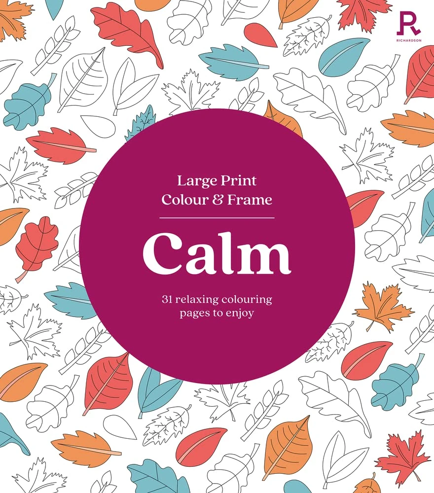Large Print Colour & Frame - Calm: 31 Relaxing Colouring Pages to Enjoy (Richardson Colouring Books)