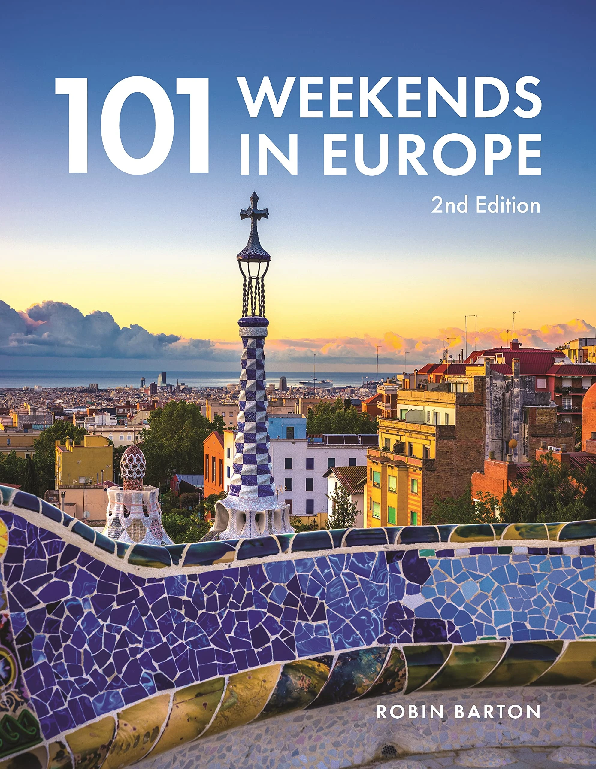 101 Weekends in Europe, 2nd Edition (IMM Lifestyle Books) 160 Photos and Inspiration for Your Next Vacation Destination - the Best of Each City in Culture, Sights, Shopping, Accommodation, and Food