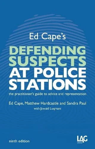 Ed Cape's Defending Suspects at Police Stations: the practitioner's guide to advice and representation