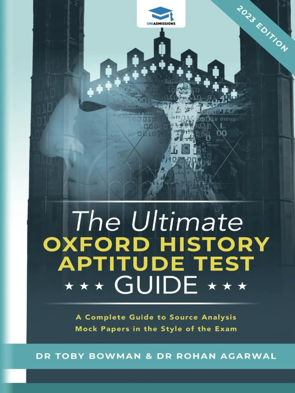 The Ultimate Oxford History Aptitude Test Guide: Techniques, Strategies, and Mock Papers to give you the Ultimate preparation for Oxford's HAT examination.