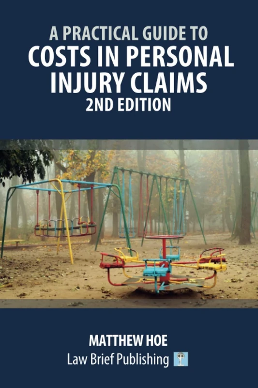 A Practical Guide to Costs in Personal Injury Claims – 2nd Edition