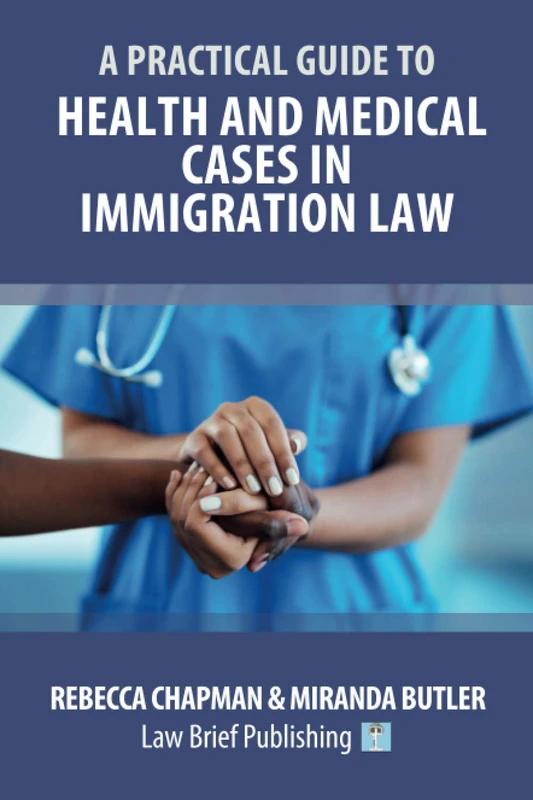 A Practical Guide to Health and Medical Cases in Immigration Law - Image 1