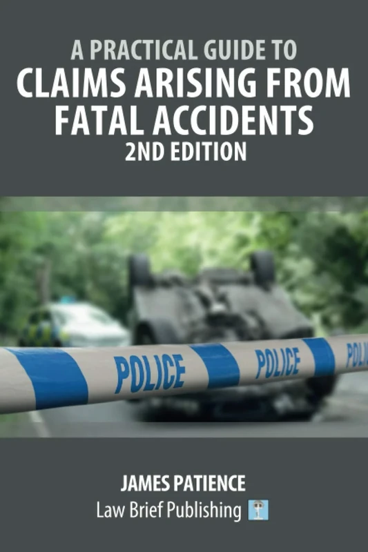 A Practical Guide to Claims Arising from Fatal Accidents – 2nd Edition