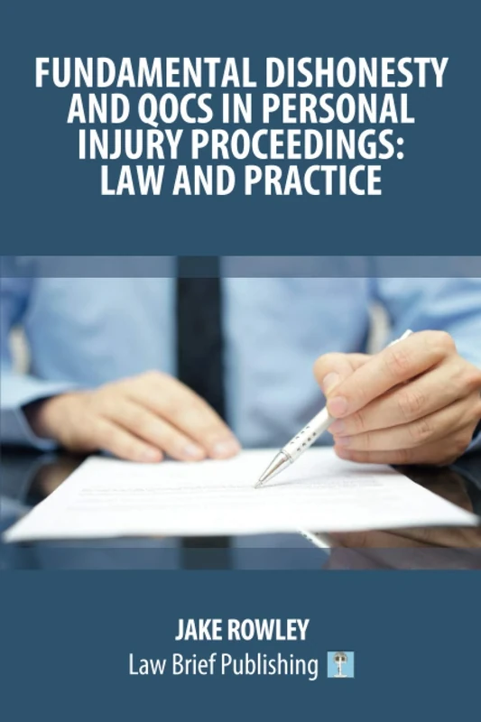 Fundamental Dishonesty and QOCS in Personal Injury Proceedings: Law and Practice