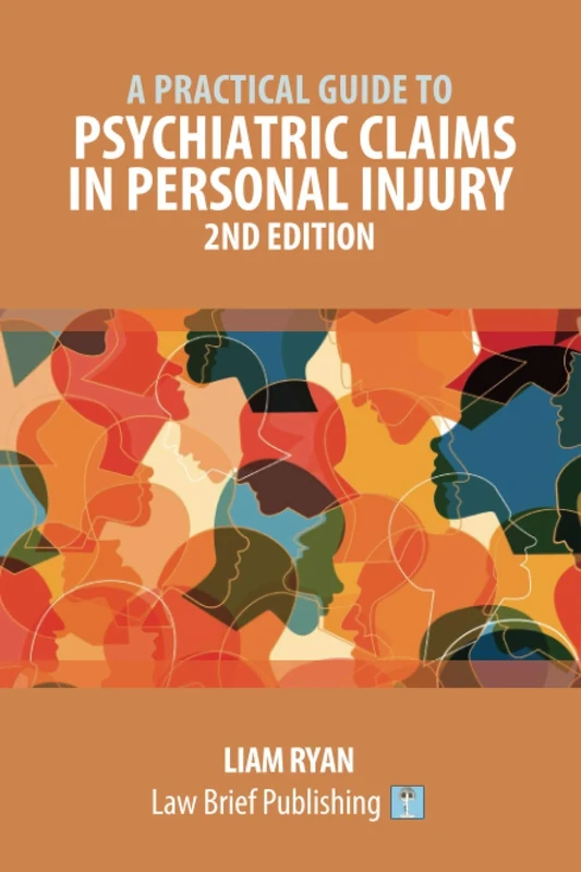 A Practical Guide to Psychiatric Claims in Personal Injury – 2nd Edition
