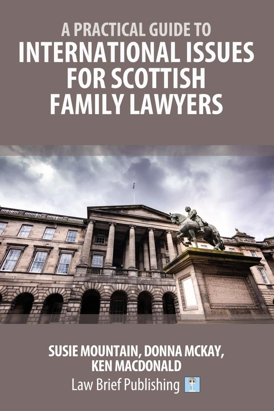 A Practical Guide to International Issues for Scottish Family Lawyers