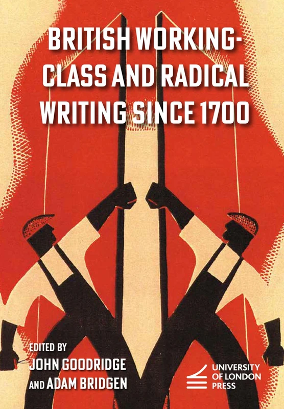 British Working-Class and Radical Writing Since 1700