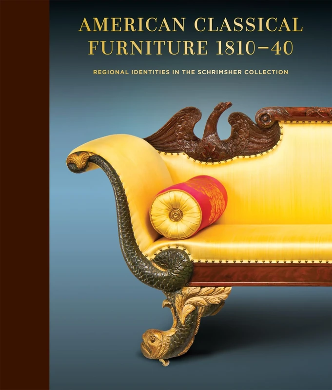 Amarican Classical Furniture: Regional Identities in the Schrimsher Collection
