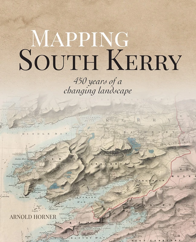 Mapping South Kerry: 450 Years of a Changing Landscape