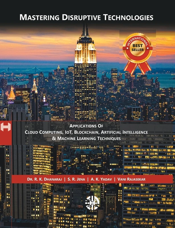 Mastering Disruptive Technologies - Applications Of Cloud Computing, IoT, Block Chain, Artificial Intelligence & Machine Learning: With Job Oriented Questions & Answers