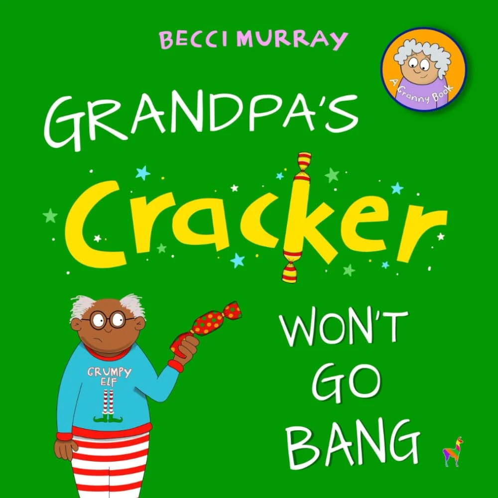 Grandpa's Cracker Won't Go Bang: a funny book about Christmas for children aged 3-7 years: 4 (Granny's Blunders)