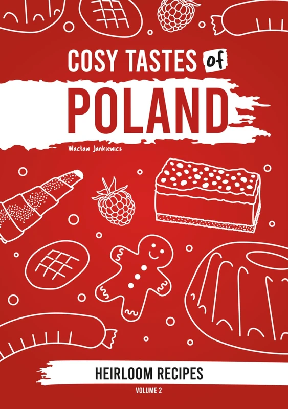 Cosy Tastes of Poland: Heirloom Recipes | Volume 2