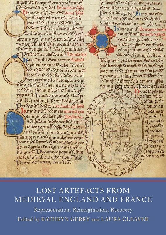 Lost Artefacts from Medieval England and France: Representation, Reimagination, Recovery: 8 (Writing History in the Middle Ages)