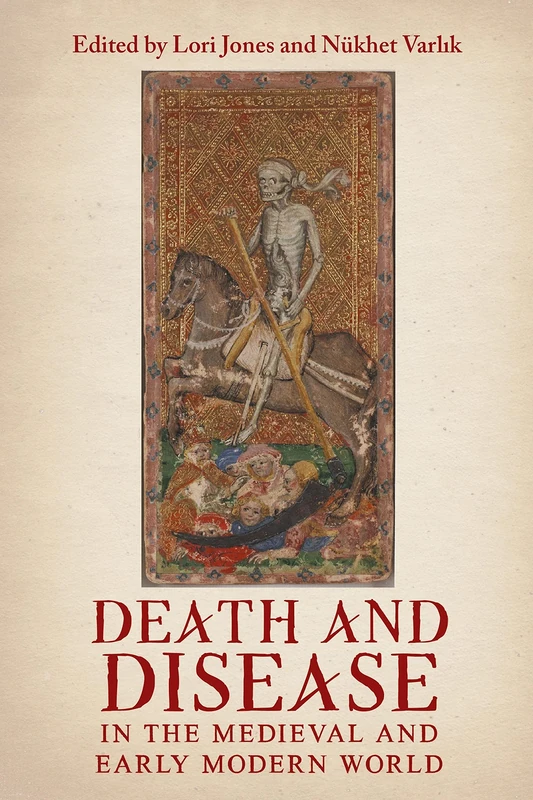 Death and Disease in the Medieval and Early Modern World: Perspectives from across the Mediterranean and Beyond: 4 (Health and Healing in the Middle Ages)