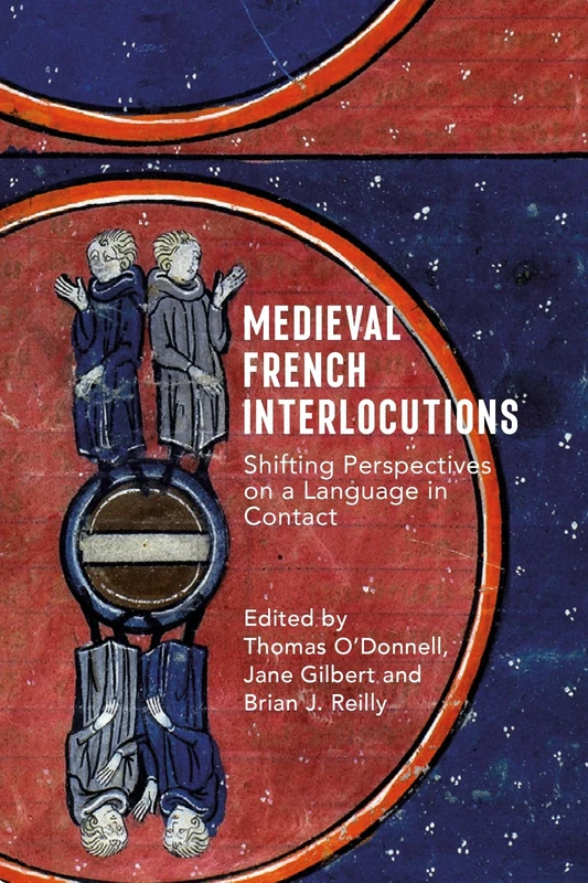 Medieval French Interlocutions: Shifting Perspectives on a Language in Contact (Studies in Renaissance Literature)