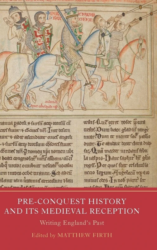 Pre-Conquest History and its Medieval Reception: Writing England's Past (Writing History in the Middle Ages)