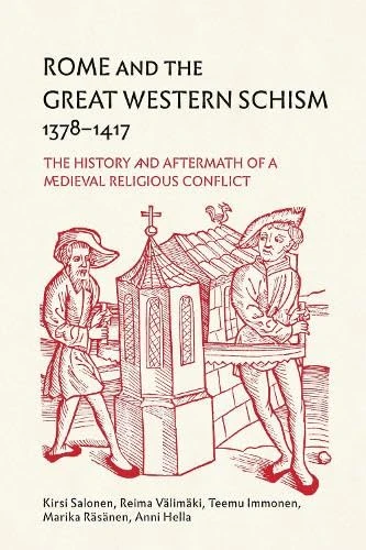 Rome and the Great Western Schism, 1378-1417: The History and Aftermath of a Medieval Religious Conflict