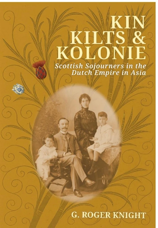 Kin Kilts & Kolonie: Scottish Sojourners in the Dutch Empire in Asia