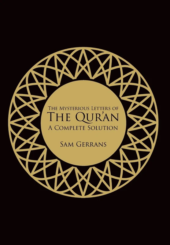The Mysterious Letters of the Qur'an: A Complete Solution