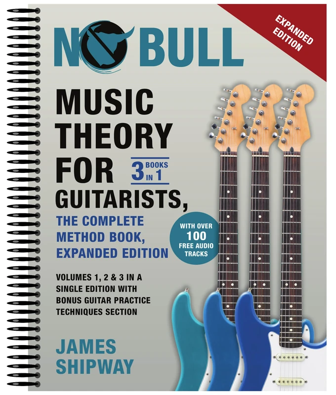 Music Theory for Guitarists, the Complete Method Book, Expanded Edition: Volumes 1, 2 & 3 in a Single Edition with Bonus Guitar Practice Techniques Section