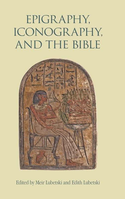 Epigraphy, Iconography, and the Bible (98) (Hebrew Bible Monographs)