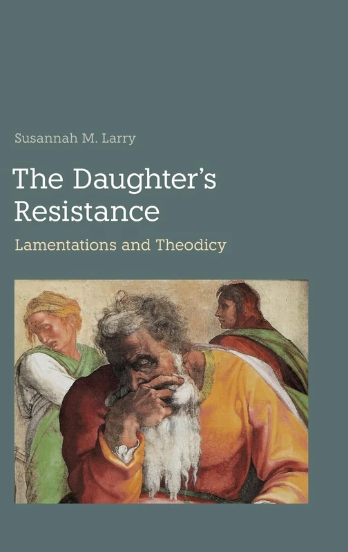 The Daughter's Resistance: Lamentations and Theodicy: 119 (Hebrew Bible Monographs) - Image 1