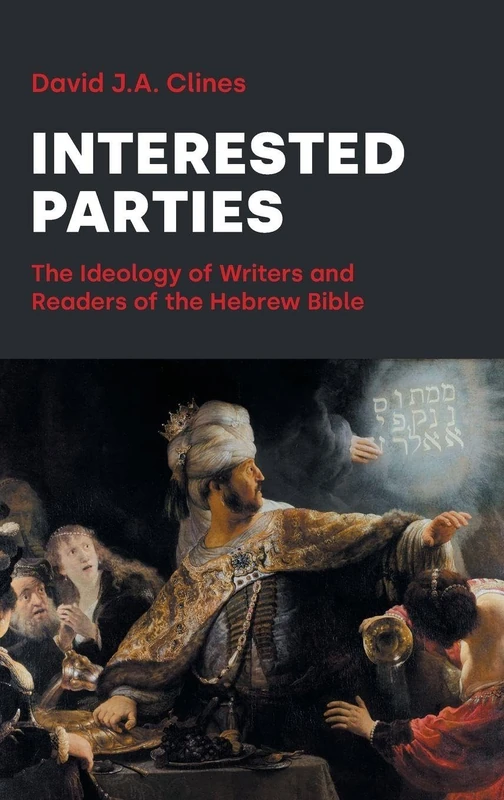 Interested Parties: The Ideology of Writers and Readers of the Hebrew BIble