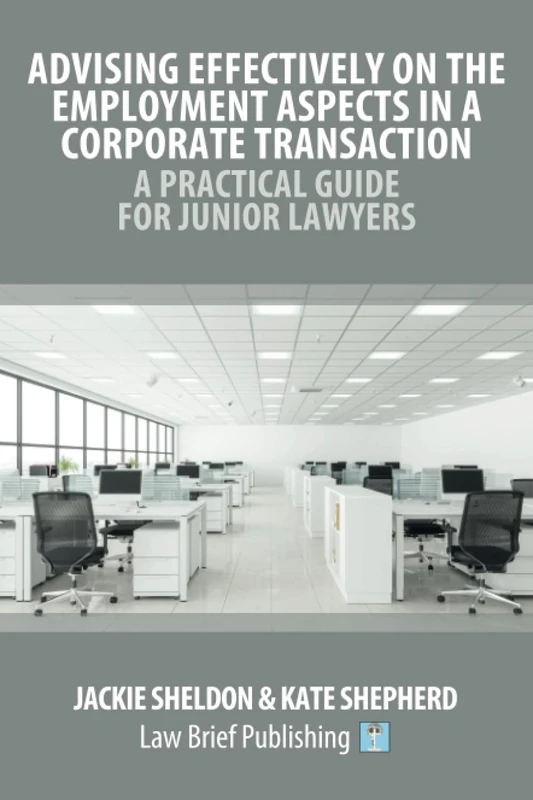 Advising Effectively on the Employment Aspects in a Corporate Transaction – A Practical Guide for Junior Lawyers