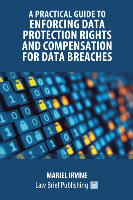 A Practical Guide to Enforcing Data Protection Rights and Compensation for Data Breaches