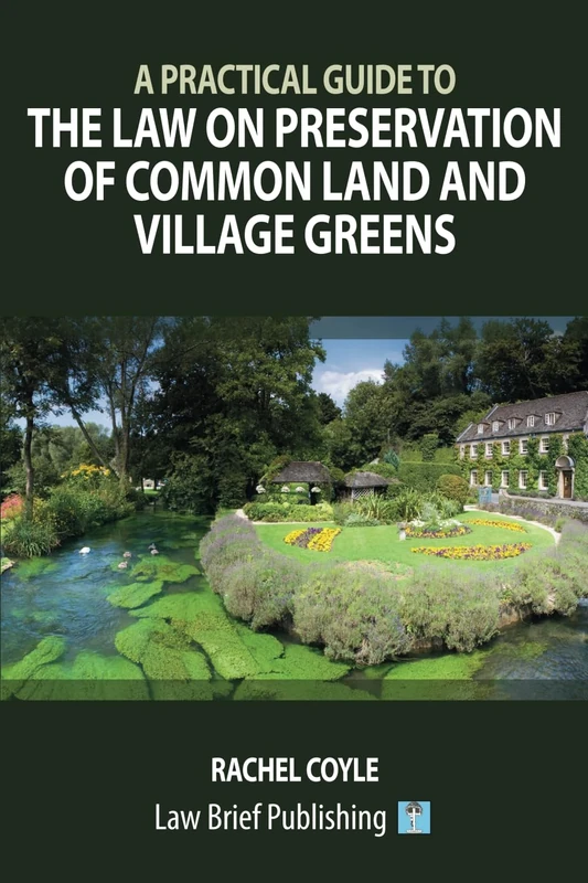 A Practical Guide to the Law on Preservation of Common Land and Village Greens