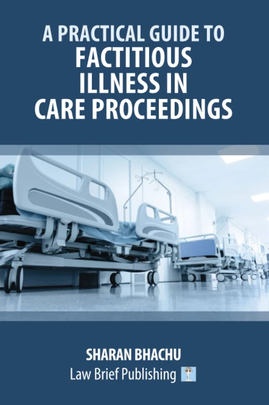 A Practical Guide to Factitious Illness in Care Proceedings