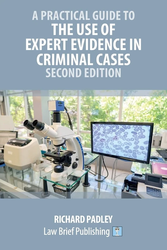 A Practical Guide to the Use of Expert Evidence in Criminal Cases – Second Edition