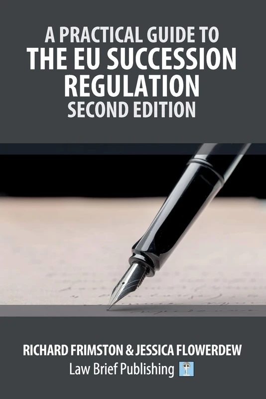 A Practical Guide to the EU Succession Regulation - Second Edition