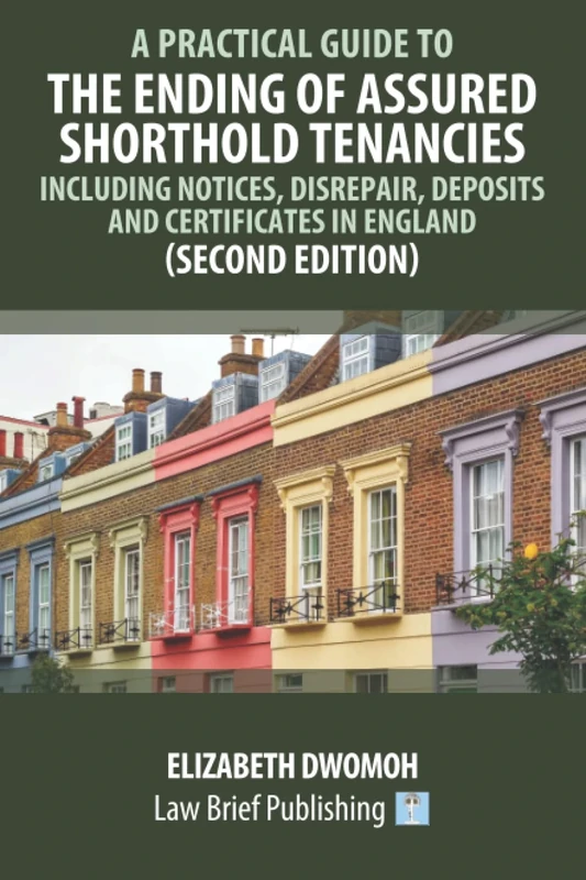 A Practical Guide to the Ending of Assured Shorthold Tenancies – Including Notices, Disrepair, Deposits and Certificates in England (Second Edition) - Image 1