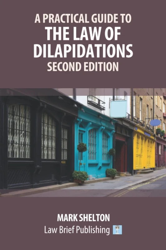 A Practical Guide to the Law of Dilapidations – Second Edition