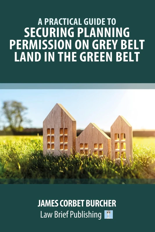 A Practical Guide to Securing Planning Permission on Grey Belt Land in the Green Belt